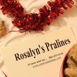 Valentines' Day Pralines
Delight your valentine with the best in quality and taste, Rosalyn's Pralines.  Send a dozen or two or three or maybe more.  Sweets for the sweet!